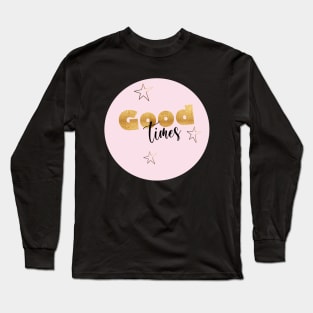 Good Times Long Sleeve T-Shirt